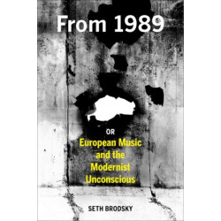 From 1989, or European Music and the Modernist Unconscious