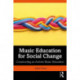 Music Education for Social Change: Constructing an Activist Music Education