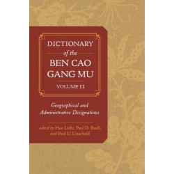 Dictionary of the Ben cao gang mu, Volume 2: Geographical and Administrative Designations