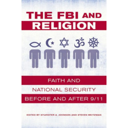 The FBI and Religion: Faith and National Security before and after 9/11