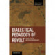 Dialectical Pedagogy Of Revolt, A: Gramsci, Vygotsky, And The Egyptian Revolution: Studies in Critical Social Sciences, Volume 73