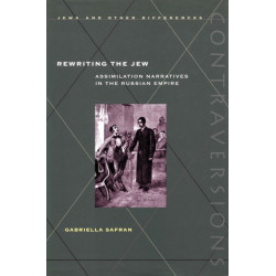 Rewriting the Jew: Assimilation Narratives in the Russian Empire