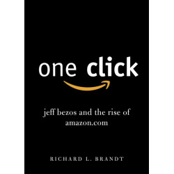 One Click: Jeff Bezos and the Rise of Amazon.com