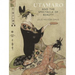 Utamaro and the Spectacle of Beauty: Revised and Expanded Second Edition