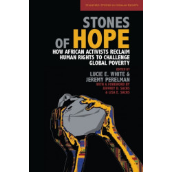 Stones of Hope: How African Activists Reclaim Human Rights to Challenge Global Poverty