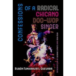 Confessions of a Radical Chicano Doo-Wop Singer