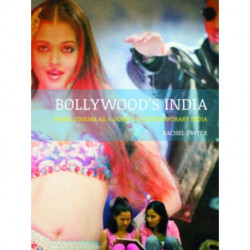 Bollywood’s India: Hindi Cinema as a Guide to Contemporary India