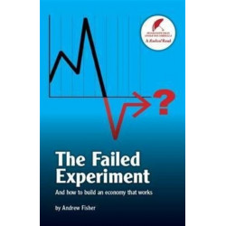 The Failed Experiment: And How to Build an Economy That Works