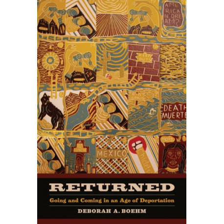 Returned: Going and Coming in an Age of Deportation