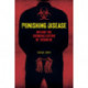 Punishing Disease: HIV and the Criminalization of Sickness