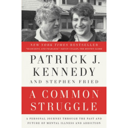 A Common Struggle: A Personal Journey Through the Past and Future of Mental Illness and Addiction