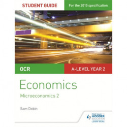 OCR A-level Economics Student Guide 3: Microeconomics 2