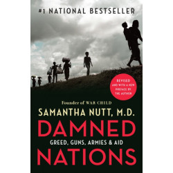 Damned Nations: Greed, Guns, Armies, and Aid