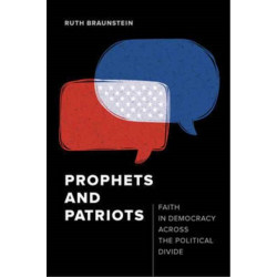 Prophets and Patriots: Faith in Democracy across the Political Divide