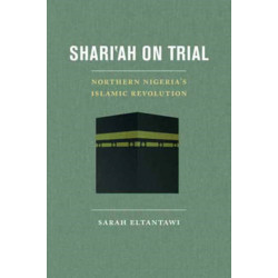 Shari'ah on Trial: Northern Nigeria's Islamic Revolution