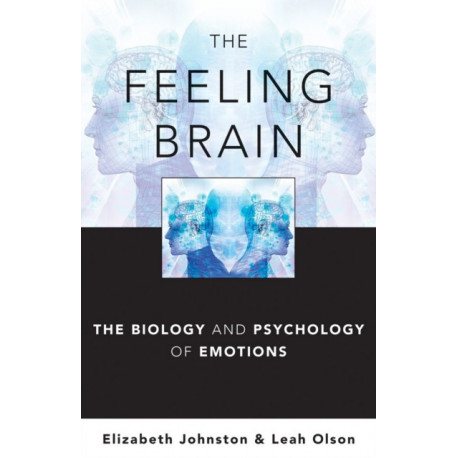 The Feeling Brain: The Biology and Psychology of Emotions