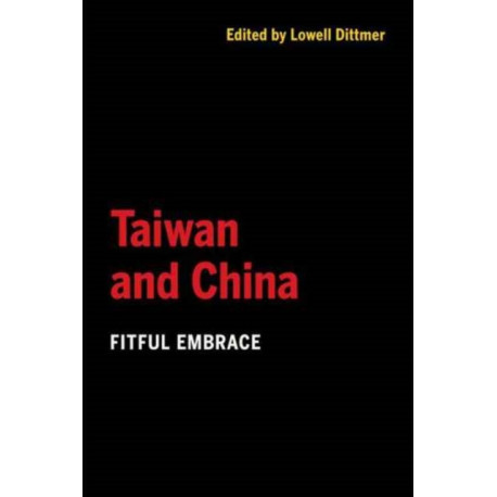 Taiwan and China: Fitful Embrace