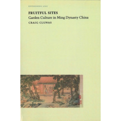 Fruitful Sites: Garden Culture in Ming Dynasty China