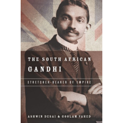 The South African Gandhi: Stretcher-Bearer of Empire