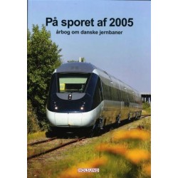 På sporet af: årbog om danske jernbaner (Årgang 2005)