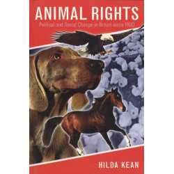 Animal Rights: Political and Social Change in Britain since 1800