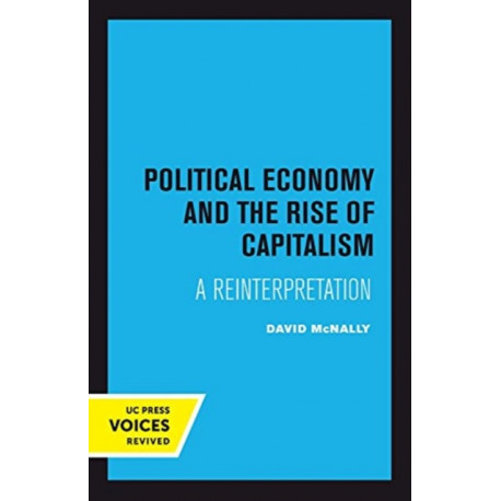 Political Economy and the Rise of Capitalism: A Reinterpretation