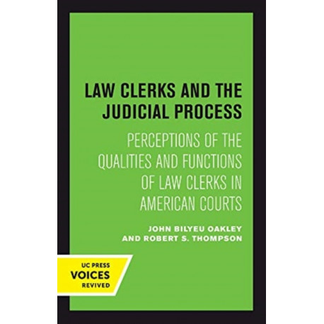 Law Clerks and the Judicial Process: Perceptions of the Qualities and Functions of Law Clerks in American Courts