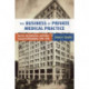 The Business of Private Medical Practice: Doctors, Specialization, and Urban Change in Philadelphia, 1900-1940