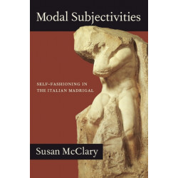 Modal Subjectivities: Self-Fashioning in the Italian Madrigal