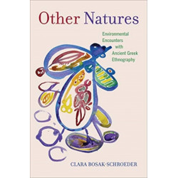 Other Natures: Environmental Encounters with Ancient Greek Ethnography