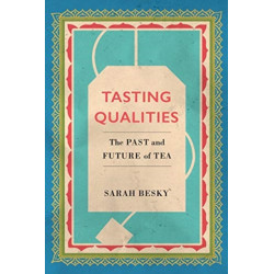 Tasting Qualities: The Past and Future of Tea