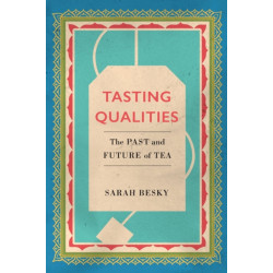 Tasting Qualities: The Past and Future of Tea
