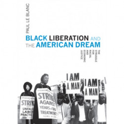 Black Liberation And The American Dream: The Struggle for Racial and Economic Justice