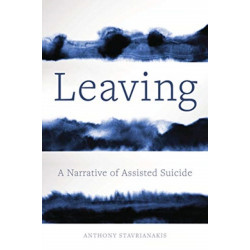Leaving: A Narrative of Assisted Suicide