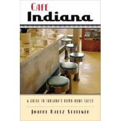 Cafe Indiana: A Guide to Indiana's Down-home Cafes