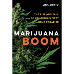 Marijuana Boom: The Rise and Fall of Colombia’s First Drug Paradise