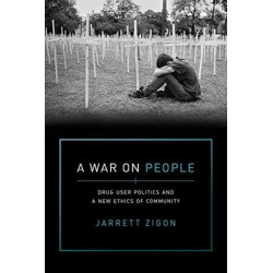 A War on People: Drug User Politics and a New Ethics of Community