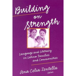 Building on Strength: Language and Literacy in Latino Families and Communities