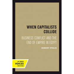 When Capitalists Collide: Business Conflict and the End of Empire in Egypt