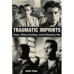 Traumatic Imprints: Cinema, Military Psychiatry, and the Aftermath of War