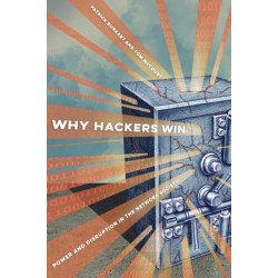 Why Hackers Win: Power and Disruption in the Network Society