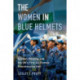 The Women in Blue Helmets: Gender, Policing, and the UN's First All-Female Peacekeeping Unit