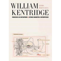 William Kentridge: Process as Metaphor and Other Doubtful Enterprises