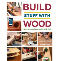 Build Stuff with Wood: Make Awesome Projects with Basic Tools