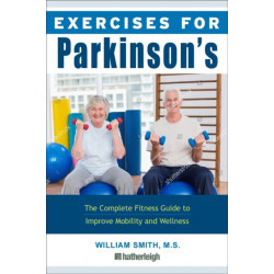 Exercises for Parkinson's Disease: The Complete Fitness Guide to Improve Mobility, Strength and Balance