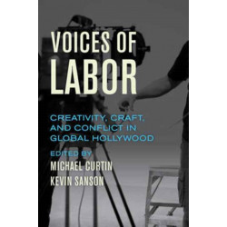 Voices of Labor: Creativity, Craft, and Conflict in Global Hollywood