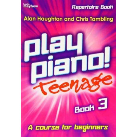 Play Piano! Teenage Repertoire - Book 3: A Course for Teenage Beginners