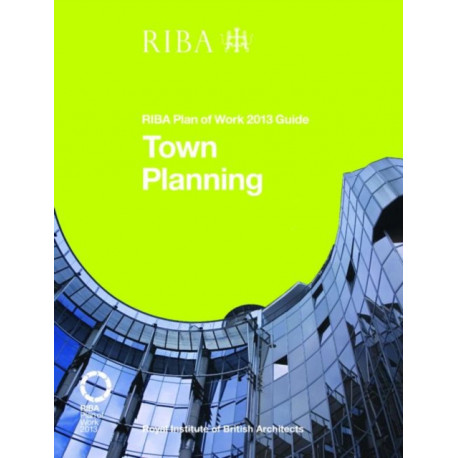 Town Planning: RIBA Plan of Work 2013 Guide: RIBA Plan of Work 2013 Guide