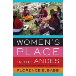 Women's Place in the Andes: Engaging Decolonial Feminist Anthropology