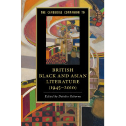 The Cambridge Companion to British Black and Asian Literature (1945–2010)